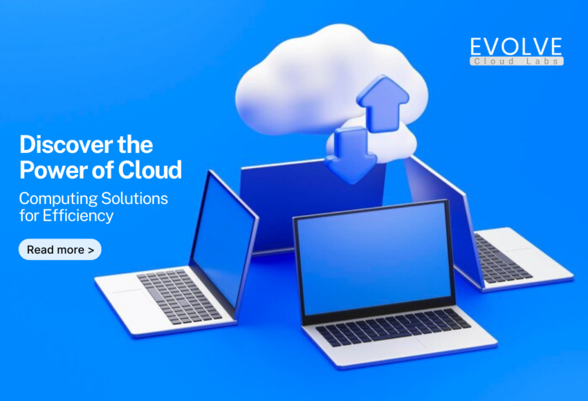 Discover-the-Power-of-Cloud-Computing-Solutions-for-Efficiency-in-Evovle-CloudLab
