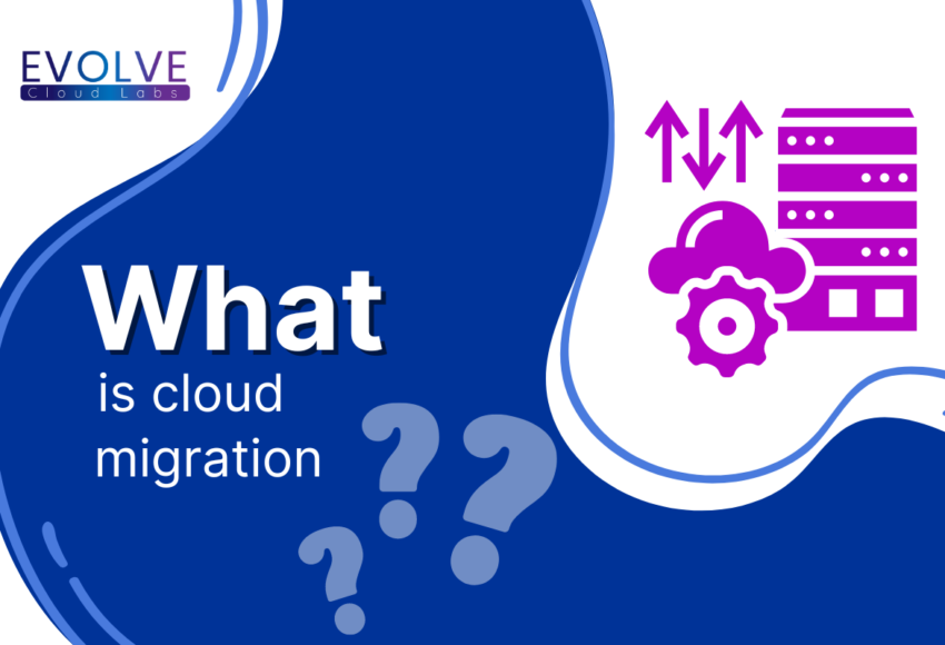 What-is-Cloud-Migration-by-Evolve-Cloud-labs